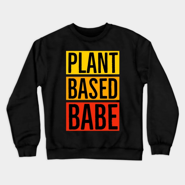 Plantbased Babe Crewneck Sweatshirt by Suzhi Q